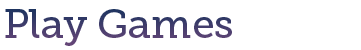 Play games
